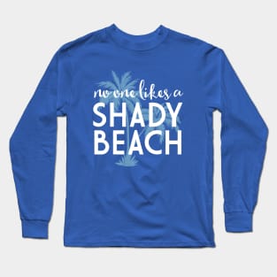 No one likes a shady beach Long Sleeve T-Shirt